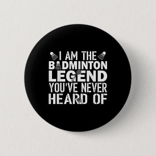 Badminton Legend Youve Never Heard Of Coach Outfit 6 Cm Round Badge