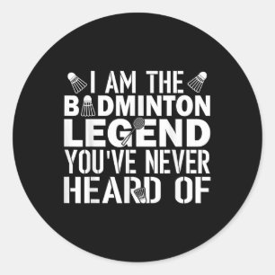 Badminton Legend Youve Never Heard Of Coach Outfit Classic Round Sticker