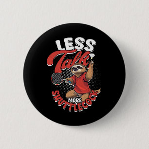 Badminton Less Talk More Shuttle 6 Cm Round Badge