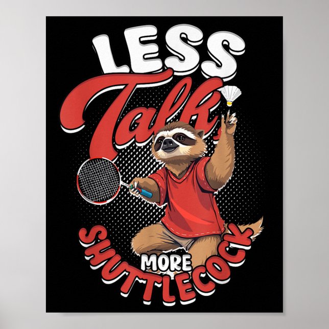 Badminton Less Talk More Shuttle  Poster (Front)