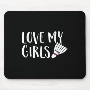 Badminton Love My Girls Parents Of Badminton Daugh Mouse Mat