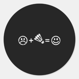 Badminton Makes Happy Fun Gift Badminton Lover Men Classic Round Sticker