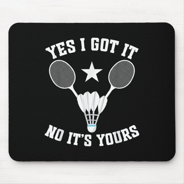 Badminton Match Shuttle Got It Badminton Player  Mouse Mat (Front)
