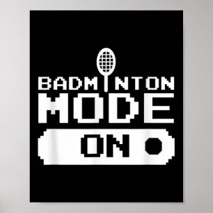 Badminton Mode On Team Shuttle Player Coach Poster