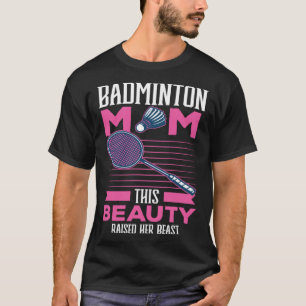 Badminton Mom Best Mama Ever Motherhood Mothers Da T-Shirt
