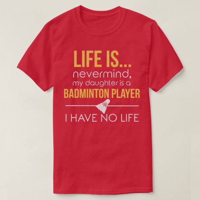 Badminton Mom Dad Funny No Life Parenting T-Shirt (Design Front)