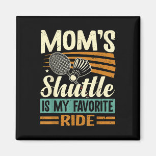 Badminton Moms Shuttle - Children Loving Mother Magnet
