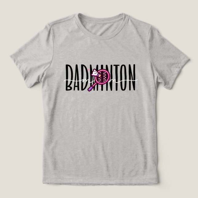 Badminton Mum  Bold Layered Text Tri-Blend Shirt (Design Front)