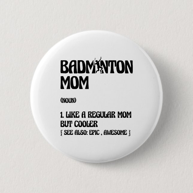 Badminton Mum Player Shuttle  6 Cm Round Badge (Front)