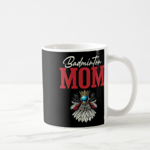 Badminton Mum Shuttle Racket Coffee Mug