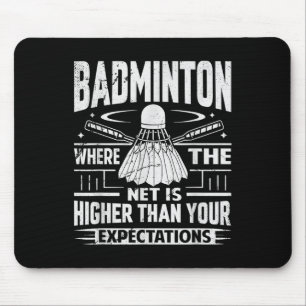 Badminton - Net Is Higher Than Your Expectations Mouse Mat