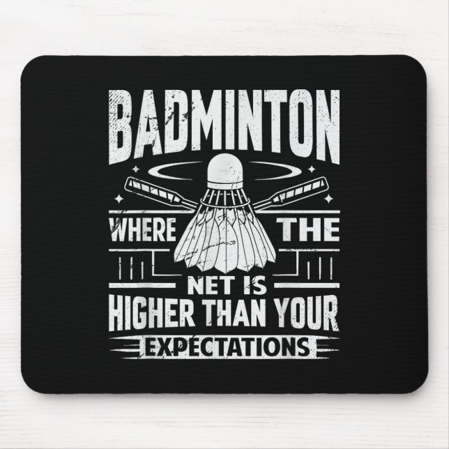 Badminton - Net Is Higher Than Your Expectations  Mouse Mat (Front)
