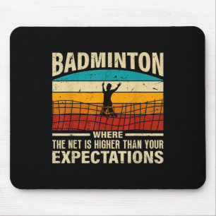 Badminton - Net Is Higher Than Your Expectations  Mouse Mat