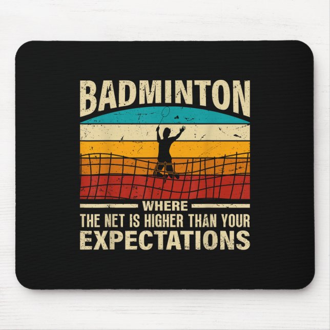 Badminton - Net Is Higher Than Your Expectations  Mouse Mat (Front)