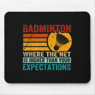 Badminton - Net Is Higher Than Your Expectations  Mouse Mat