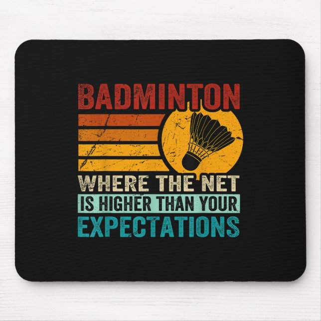 Badminton - Net Is Higher Than Your Expectations  Mouse Mat (Front)