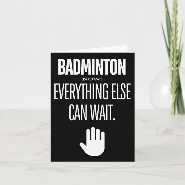 Badminton Now! Everything Else Can Wait Racket Spo Card (Front)