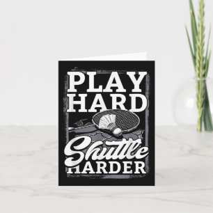 Badminton Play Hard Shuttle Harder Card