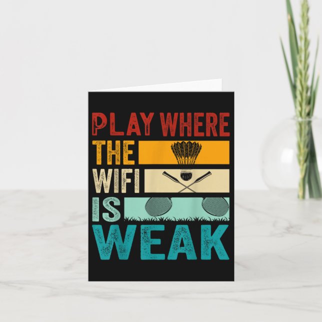 Badminton - Play Where The Wifi Is Weak  Card (Front)