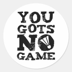 Badminton Player Attitude Gift Graphic  Classic Round Sticker