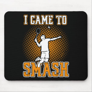 Badminton Player - I Came To Smash  Mouse Mat