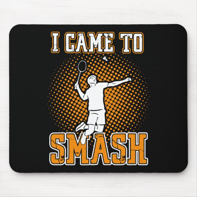 Badminton Player - I Came To Smash  Mouse Mat (Front)