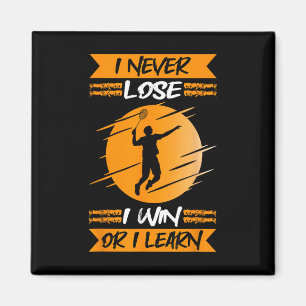Badminton Player I Never Lose I Win Or I Learn Magnet