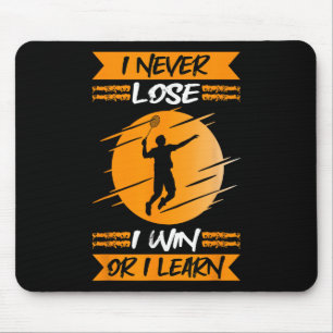 Badminton Player I Never Lose I Win Or I Learn Mouse Mat