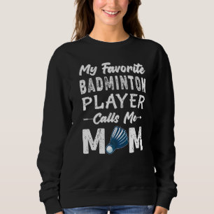 Badminton Player Mum Mothers Day Outfit For Mum Sweatshirt