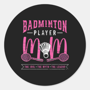Badminton Player Mum The Idol Racquet Sport Badmin Classic Round Sticker