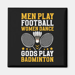 Badminton Player Quote Gods Play Badminton Magnet