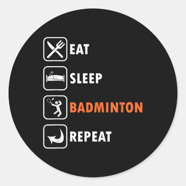 Badminton Player Racket Shuttle Athlete Eat Sleep  Classic Round Sticker (Front)