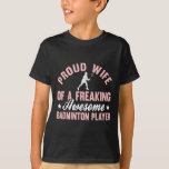Badminton Player Shuttle Wife  T-Shirt<br><div class="desc">Badminton Player Shuttle Wife</div>