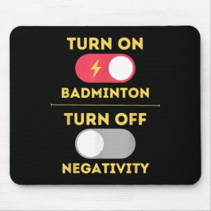 Badminton Player Turn On Game Turn Off Negativity  Mouse Mat