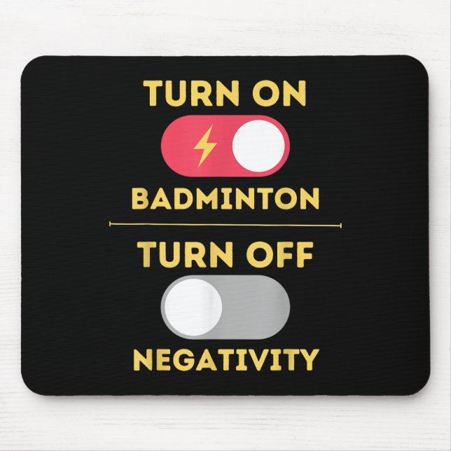 Badminton Player Turn On Game Turn Off Negativity  Mouse Mat (Front)