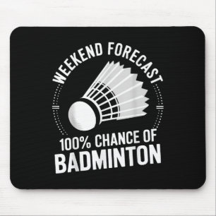 Badminton Player Weekend Forecast 100% Chance Of B Mouse Mat