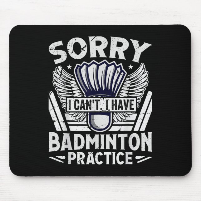 Badminton Practice - Sorry I Cant  Mouse Mat (Front)