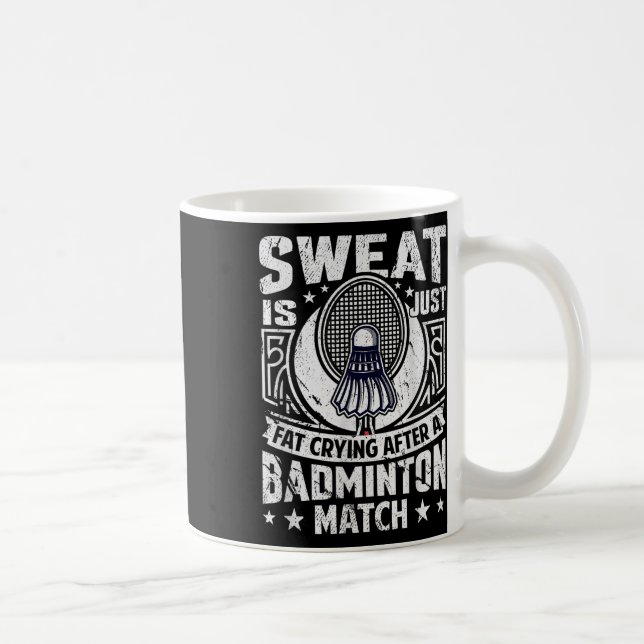 Badminton Pun - Sweat Is Just Crying Fat  Coffee Mug (Right)