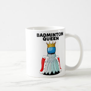 Badminton Queen Girls Badminton Shirt Womens Badmi Coffee Mug