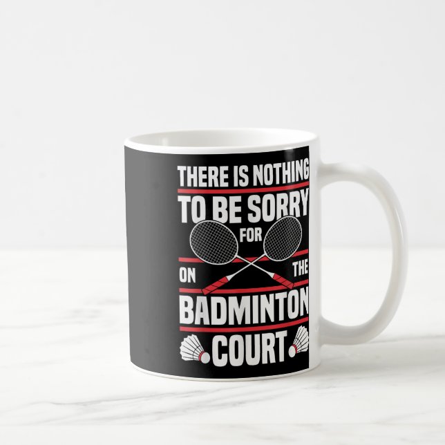Badminton Racket Be Sorry Shuttle Badminton Player Coffee Mug (Right)