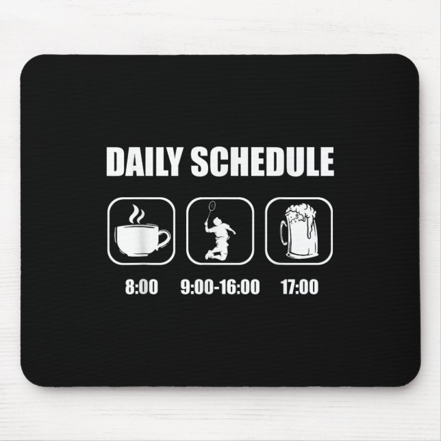Badminton Racket - Daily Schedule Funny Badminton  Mouse Mat (Front)