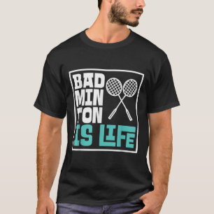 Badminton Racket - Funny Badminton Player T-Shirt