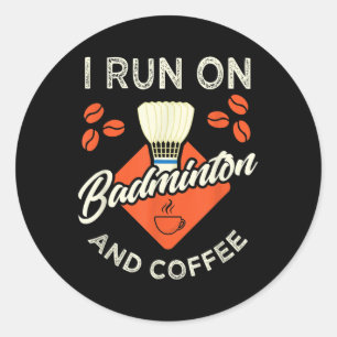 Badminton Shirt Funny Coffee Lover Badminton Playe Classic Round Sticker