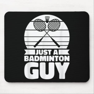 Badminton Shuttle Court Racquet - Just A Badminton Mouse Mat