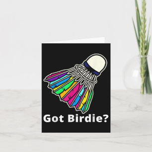 Badminton Shuttle - Got Birdie_ Novelty  Card