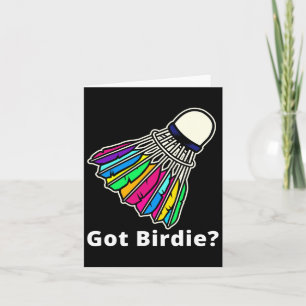 Badminton Shuttle - Got Birdie Novelty  Card