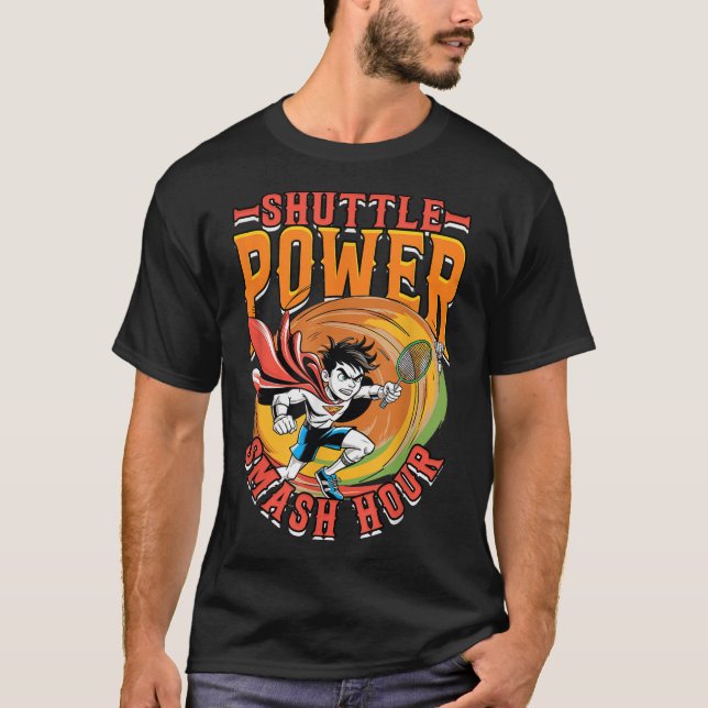 Badminton Shuttle Power Smash Hour  T-Shirt (Front)