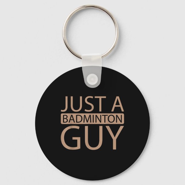 Badminton Shuttle Team - Player Just A Badminton G Key Ring (Front)