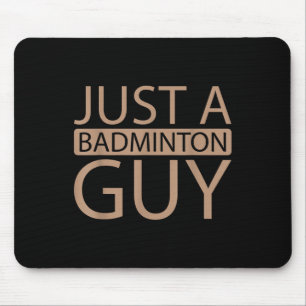 Badminton Shuttle Team - Player Just A Badminton G Mouse Mat