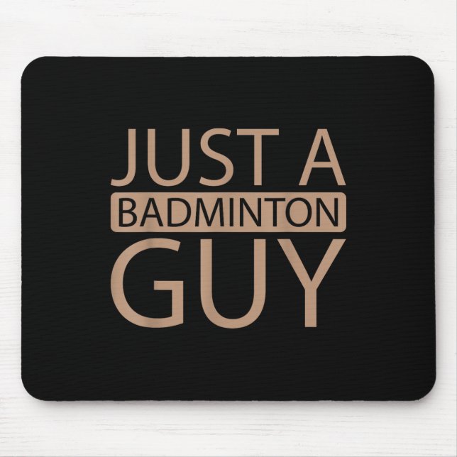 Badminton Shuttle Team - Player Just A Badminton G Mouse Mat (Front)
